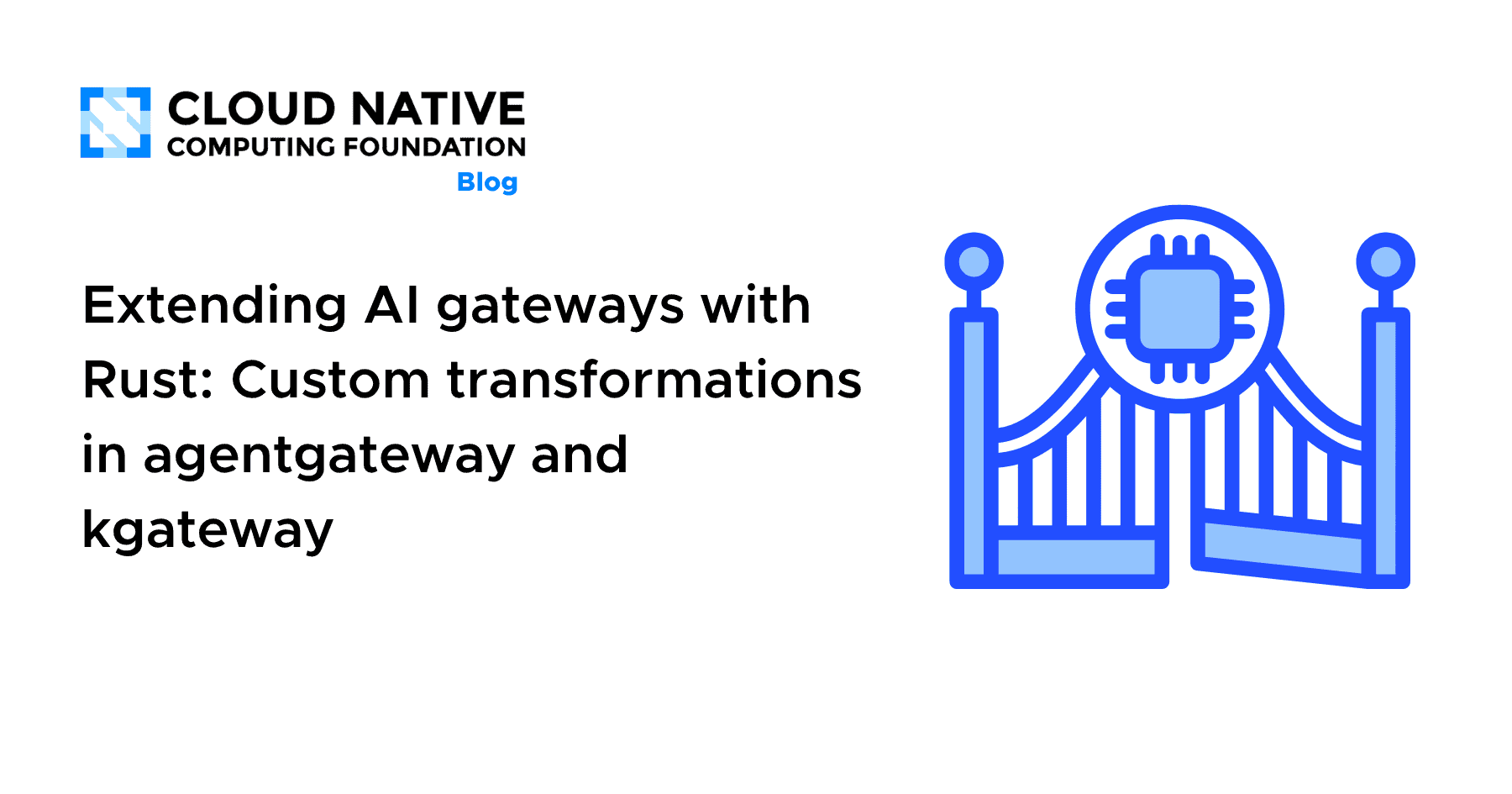 Extending AI gateways with Rust: Custom transformations in agentgateway and kgateway
